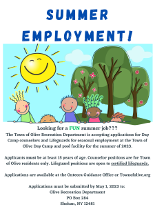 The Town of Olive Recreation Department is accepting applications for Day Camp Counselors and Lifeguards for seasonal employment at the Town of Olive Day Camp and pool facility for the summer of 2023.